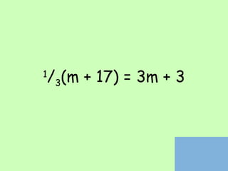 1 / 3 (m + 17) = 3m + 3 
