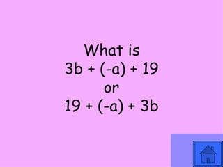 What is 3b + (-a) + 19 or 19 + (-a) + 3b 