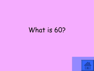 What is 60? 