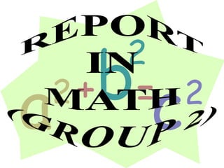 REPORT IN  MATH (GROUP 2) 