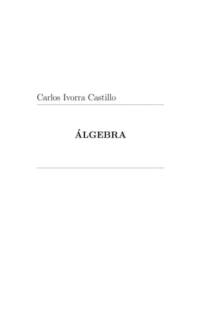 Carlos Ivorra Castillo


          ´
          ALGEBRA
 