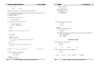 75 76COLEGIO DE CIENCIAS LORD KELVIN 3er. Año Secundaria ÁLGEBRA 3er Año Secundaria
t
k
signo
x
n-k
a
k-1
=
; (1 ≤ k ≤ n)
Donde k es el lugar pedido y n es el exponente de las bases en el numerador.
"O sea EL Exponente de x es igual al exponente común de las bases menos, el lugar que ocupa y el
de a el lugar que ocupa disminuido en 1"
∗ Regla para el SIGNO
a) Cuando el divisor es de la forma (x – a):
Todos son positivos (+)
b) Cuando el divisor es de la forma (x + )m y si:
k = # impar → (POSITIVO +)
k = # par → (NEGATIVO –)
Ejemplos:
1) 54233245
66
axaxaxaaxx
ax
ax
−+−+−=
+
−
2) 2
84
y3x2
y81x16
+
−
dando la forma adecuada:
22223
2
424
y32y3x2x2
y3x2
y3x2
))(()()()(
)(
)()(
+−=
+
−
33
y3 )(−
⇒
64223
2
84
y27xy18yx12x8
y3x2
y81x16
−+−=
+
−
3) +−++−=
+
+ 3324556
77
axaxaxaxx
ax
ax 6542
axaax +−
4) Calcular el 5to término del desarrollo de:
342
30401020
yxba
yxba
−
−
Solución:
- Dando la forma adecuada:
)()(
)()(
342
1034102
yxba
yxba
−
−
- Aplicando la fórmula general:
Tk = nn-kak-1
T5 = (a2b)10-5(x4y3)5-1
∴ T5 = a10b5x16y12
5) Encontrar el T22 del siguiente desarrollo.
35
93155
aa
ax
+
+
Solución :
Dando la forma de un cociente notable:
35
313315
ax
ax
+
+ )()(
Como el divisor es de la forma (x +a) y el término a buscar es par (k) tendrá signo negativo (-)
⇒ T22 = - (x5)31-22 (a3)22-1
T22 = - (x5)9 (a3)21
∴ T22 = - x45a63
PRÁCTICA DE CLASE
01. Hallar el valor de "n" para que sea C.N.:
48
40m8
yx
yx
−
−
a) 2 b) 4 c) 6d) 8 e) 10
02. Hallar "n" y el número de términos de los siguientes C.N.:
53
n210
yx
yx
−
−
a) 100, 20 b) 150, 30 c) 250, 50 d) 350, 70 e) 400, 80
S3AL31B “El nuevo símbolo de una buena educación...” S3AL31B “El nuevo símbolo de una buena educación...”
 
