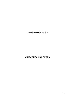 13
UNIDAD DIDACTICA 1
ARITMETICA Y ALGEBRA
 