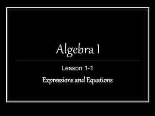 Algebra I
Lesson 1-1
Expressions and Equations
 