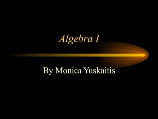 Algebra I By Monica Yuskaitis 