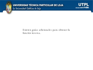 Existen guías adicionales para obtener la función inversa. 
