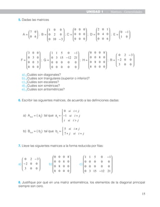 18
UNIDAD 1 - Matrices - Operaciones con Matrices
1.2.2. Multiplicación escalar
Definición: Dada una matriz Amxn
= (aij
) ...