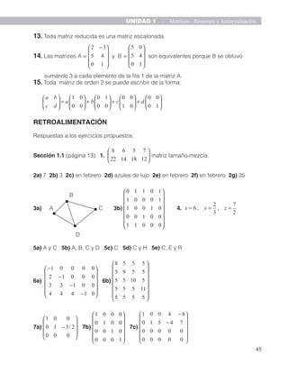 48
UNIDAD 1 - Matrices - Resumen y Autoevaluación
7. La respuesta correcta es a). Efectuando operaciones elementales sobre...