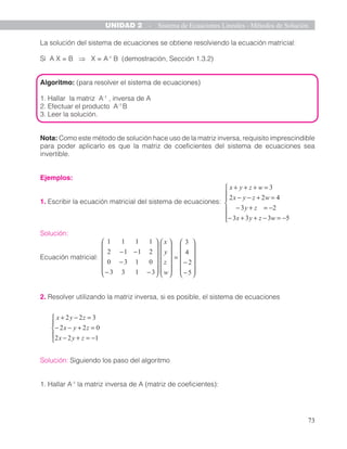 76
UNIDAD 2 - Sistema de Ecuaciones Lineales - Métodos de Solución
a) b) c) d)
2. Si las siguientes matrices son la forma ...