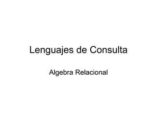 Lenguajes de Consulta Algebra Relacional 