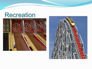 Recreation