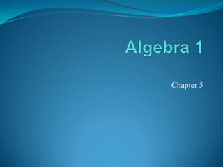Algebra 1 Chapter 5 