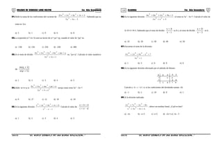 119 120COLEGIO DE CIENCIAS LORD KELVIN 4to Año Secundaria ÁLGEBRA 4to Año Secundaria
01.Halle la suma de los coeficientes del cociente de:
3x3x5
3x3bxx5x25
2
234
−−
++++
. Sabiendo que su
resto es: 5cx
a) 5 b) 1 c) 9 d) 6 e) 8
02.La expresión (x2
+2x+5) será un factor de (x4
+px2
+q), cuando el valor de “pq” es:
a) -150 b) 150 c) 250 d) -250 e) 400
03.Si el resto de dividir:
1x2x3
nmxx8x5x4x6
2
2345
++
+++++
es: “px+q”. Calcular el valor numérico
de:
)5p(n
)2q(m
+
+
a) 1 b) 2 c) 3 d) 4 e) 5
04.Halle m+n+p si:
23
235
x3x2
npxmxx4x8
++
++++
arroja como resto 5x2
- 3x+7
a) 0 b) 27 c) 12 d) 10 e) 18
05.Si la siguiente división
1xx
dcxbxaxx
2
234
−−
++++
Calcule el valor de:
dac
dba
−+
++
a) 1 b) 2 c) 3 d) 4 e) 5
06.En la siguiente división
3xx2
INxUxDxAx
23
235
++
++++
; el resto es 5x2
- 3x+7. Calcule el valor de
A+D+U+N+I. Sabiendo que el resto de dividir:
1x
Ax
−
+
es 9; y el resto de dividir:
2x
Dx
−
+
es 6.
a) 19 b) 29 c) 39 d) 49 e) 59
07.Encontrar el resto de la división:
1x2
7xx6x2x4
3
36912
+
+−++
a) 1 b) 3 c) 6 d) 9 e) 0
08.En la siguiente división efectuado por el método de Horner:
b
-1
1
a d
c
c e
-3 2
e -e
1 e
-c
Calcule a - b - c + d + e; si los coeficientes del dividendo suman -10.
a) -1 b) 2 c) 10 d) 0 e) 1
09.Si la división indicada:
λ+−+
−−+
x4x3x
x8x3x7x2
23
345
, ofrece un residuo lineal. ¿Cuál es éste?
a) -2x b) -x+2 c) x+2 d) -2x+1 e) 2x - 3
S4AL31B “El nuevo símbolo de una buena educación...” S4AL31B “El nuevo símbolo de una buena educación...”
 