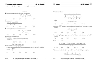 119 120COLEGIO DE CIENCIAS LORD KELVIN 4to Año Secundaria ÁLGEBRA 4to Año Secundaria
a) 2 b) -2 c) 0 d) 1 e) -1
PRACTICA
01.Calcular la suma de coeficientes del cociente, luego de dividir:
2x6x5
3x7x6xx5
2
345
+−
+−+−
a) 0 b) 1 c) 2 d) 3 e) 4
02.Calcular “a+b”, si la división:
1xx3
baxx4xx6
2
245
−+
++−−
es exacta.
a) -2 b) -1 c) 1 d) 2 e) 3
03.Calcular “a-b”, si la siguiente división es exacta:
ax2x3
bx10x5x4x6
2
234
++
+−−+
a) 20 b) 30 c) 40 d) 50 e) N.a.
04.Proporcione el residuo de dividir:
ACxx
BAxx
2
3
++
++
; sabiendo que es equivalente al cociente.
a) x - 1 b) 2x + 1 c) 2x - 1 d) x + 2 e) x - 2
05.En la división:
3xx3
cxbx5ax2x6
2
245
+−
++−
se obtiene un cociente entero cuyos coeficientes disminuyendo de 2 en 2 y un resto de grado cero.
Calcular
3
cba ++
.
a) 1 b) -1 c) 3 d) -3 e) -5
06.Dividiendo por Horner:
1 a 3 -20 1 f
p -7 b
3 4 c
d e
7 -4 5 -16 10
Luego:
P = a + b + c + d + e + f
a) 21 b) -12 c) 0 d) 12 e) -21
07.Determine k− para que el coeficiente del término lineal del cociente entero valga (-45) en la
división:
3x
7kxx6x2 235
−
−+−
a) -81 b) 81 c) 9 d) 6 e) 8
08.Al dividir : 90x21x10x 35
+−− entre “x-α”; el tercer término del cociente es “ 2
x− ”.
Hallar α
a) 3 b) -3 c) ± 2 d) ± 1 e) ± 3
09.hallar el resto de dividir:
bax
bax)baba(x)ba(xx)ab(x 33222345
+−
+++++−−+−+
a) 3
b2 b) 2a c) 2b d) 3
a2 e) ab
10.Para efectuar una división según la regla de “Paolo Ruffini” se planteó el siguiente esquema:
4 -3 -b a
2 2
a 1 8a c m
4 b d n
S4AL31B “El nuevo símbolo de una buena educación...” S4AL31B “El nuevo símbolo de una buena educación...”
 