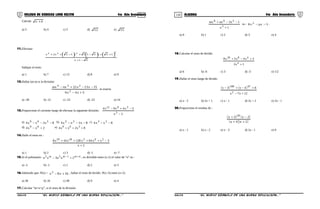 119 120COLEGIO DE CIENCIAS LORD KELVIN 4to Año Secundaria ÁLGEBRA 4to Año Secundaria
Calcule dn + .
a) 3 b) 4 c) 5 d) 12 e) 15
11.Efectuar:
31x
13x313x13x2x
2
234
−+




 ++



 −+



 −++
Indique el resto.
a) 1 b) 7 c) 13 d) 8 e) 9
12.Hallar (m-n) si la división:
5x4x6
15x13x22nxmx
2
234
+−
−−+−
es exacta.
a) -20 b) -21 c) -22 d) -23 e) 24
13.Proporcione el cociente luego de efectuar la siguiente división:
2x
5x4x9x4
3
3912
−
−+−
a) 8x2xx4 369
−−− b) 8x2xx4 23
−−− c) 8xx4 23
−−
d) 2xx4 69
+− e) 8x2xx4 369
+++
14.Halle el resto en :
2x
3xx64x128x16x8 2651819
+
−++++
a) 1 b) 2 c) 3 d) -1 e) -7
15.Si el polinomio: 4m1m5m5
2xn3xn +−
+− ; es divisible entre (x-2) el valor de “n” es :
a) -2 b) -1 c) 1 d) 2 e) 3
16.Sabiendo que: P(x) = 16x8x 2
+− , hallar el resto de dividir: P(x+3) entre (x+2)
a) 36 b) 16 c) 49 d) 9 e) 4
17.Calcular “m+n+p”, si el resto de la división:
1x
1x3nxmx
3
568
+
−−+
es : 5pxx8 2
−− .
a) 0 b) 1 c) 2 d) 3 e) 4
18.Calcular el resto de dividir:
1x2
3x4x5x8
4
4820
+
+−+
a) 6 b) -6 c) 3 d) -3 e) 1/2
19.Hallar el resto luego de dividir:
( ) ( )
12x7x
64x3x
2
47100
+−
+−+−
a) x - 2 b) 2x + 1 c) x - 1 d) 2x + 2 e) 2x - 1
20.Proporcione el residuo de :
( ) ( )
( )( )2x4x
2x3x 20
++
−+
a) x - 1 b) x - 2 e) x - 3 d) 2x - 1 e) 0
S4AL31B “El nuevo símbolo de una buena educación...” S4AL31B “El nuevo símbolo de una buena educación...”
 