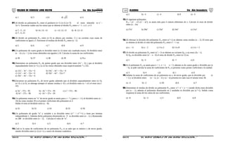 119 120COLEGIO DE CIENCIAS LORD KELVIN 4to Año Secundaria ÁLGEBRA 4to Año Secundaria
a) 1 b) 3 c) 6 d) 5 e) 4
07.Al dividir un polinomio P(x) entre el producto (x+1) (x-2) (x+3) el resto obtenido es x2
–
5x+1. Encontrar cuáles son los restos que se obtiene al dividir P(x) entre x + 1 ; x-2 ; x+3
a) 7; -3 ; 12 b) 14; 13; -15 c) –13; 12; 15 d) –8; 13; 15
e) 7; -5; 25
08.Al dividir un polinomio P(x) entre (x+3) se obtuvo por residuo –5 y un cociente cuya suma de
coeficientes es igual a 3. Encontrar el residuo de dividir P(x) entre (x –1).
a) 5 b) 6 c) 7 d) 8 e) 9
09.Un polinomio de cuarto grado es divisible entre (x+2) tiene raíz cuadrada exacta. Al dividirlo entre
(x – 2) y (x + 1) los restos obtenidos son iguales a 16. Calcular la suma de sus coeficientes.
a) 36 b) 37 c) 38 d) 39 e) N.a
10.Determinar un polinomio P(x) de quinto grado que sea divisible entre (2x4
– 3) y que al dividirlo
separadamente entre (x+1) y (x-2) los restos obtenidos sean respectivamente 7 y 232.
a) 12x5
– 3x4
– 15x + 6 b) 10x5
– 4x4
+ 15x + 6
c) 12x5
– 4x4
– 15x + 6 d) 10x5
– 4x4
– 15x+7
e) 10x5
– 3x4
– 15x + 6
11.Encontrar un polinomio P(x) de tercer grado sabiendo que al dividirlo separadamente entre (x+3),
(x+2) y (x-5), se obtenga siempre el mismo residuo (- 6) y al dividirlo entre (x + o1) el resto sea (-
42).
a) 3x2
– 57x – 95 b) –3x3
+ 57x – 95 c) x3
+ 57x – 96
d) 3x3
– 57x – 96 e) –3x3
+ 57x – 59
12.Un polinomio entero en “x” de tercer grado se anula para x = 7 y para x = -3 y el dividirlo entre (x –
10) da como residuo 39 si el primer coeficiente del polinomio es 3.
Hallar el resto al dividirlo entre (x – 8).
a) 52 b) 53 c) 54 d) 55 e) 56
13.Un polinomio de grado “n” y variable x es divisible entre (xn-1
+ xn-2
+1) y tiene por término
independiente 2. Además dicho polinomio disminuido en 9 es divisible entre (x – 1) y disminuido
en 388 es divisible entre (x – 2). Calcular el valor de “n”.
a) 3 b) 4 c) 5 d) 6 e) 7
14.Cuál es la suma de coeficientes de un polinomio P(x) si se sabe que es mónico y de tercer grado,
siendo divisible entre (x-2) (x+1) y carece de término cuadrático.
a) 2 b) –5 c) –4 d) 8 e) –3
15.El siguiente polinomio:
P(x) = (x2
– n2
) (x3
– m3
), se anula sólo para 4 valores diferentes de x. Calcular el resto de dividir
entre (x – 2n)
a) 27n5
b) 29n5
c) 25n5
d) 24n5
e) 21n5
16.Al efectuar la división del polinomio P(x) entre (x2
+1) se obtiene como residuo (x – 2). El resto que
se obtiene al dividir el cubo del polinomio P(x) entre x2
+ 1 es:
a) x – 11 b) x – 2 c) 11x-2 d) 11x-8 e) 11x + 2
17.Al dividir un polinomio P(x) entre (x2
+ 2) se obtiene un cociente Q(x) y un resto (3x – 1).
Si Q(x) es divisible entre (x2
– x – 6) el resto de dividir P(x) entre (x+2) es:
a) 5 b) –5 c) 7 d) –7 e) 6
18.Si el polinomio P(x) se anula para x = 1, x = 2, x = 3, además es de cuarto grado y divisible por (x
– 5), se pide calcular la suma de coeficientes de P(x) si presenta como primer coeficiente a la unidad.
a) 3 b) 4 c)5 d) 1 e) 0
19.Señalar la suma de coeficientes de un polinomio en x, de tercer grado, que es divisible por (x
+ 1) y al dividirlo entre: (x – 1), (x – 2) y (x – 4) presenta en cada caso el mismo resto 30.
a) –4 b) –2 c) 30 d) 6 e) 7
20.Determinar el residuo de dividir un polinomio P(x) entre: x3
+ x2
+ x + 1 siendo dicho resto divisible
por (x – 1), además el polinomio disminuido en 2 unidades es divisible por (x2
+1). Señale como
respuesta la suma de los cubos de sus coeficientes.
a) –8 b) –3 c) 3 d) 0 e) 8
S4AL31B “El nuevo símbolo de una buena educación...” S4AL31B “El nuevo símbolo de una buena educación...”
 