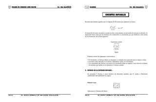 119 120
COCINTES NOTABLES
COLEGIO DE CIENCIAS LORD KELVIN 4to Año Secundaria ÁLGEBRA 4to Año Secundaria
Reciben este nombre aquellos que se originan de divisiones que adquieren la forma :
+
∈
±
±
Zn,
ax
ax nn
El desarrollo de estos cocientes se puede escribir correctamente sin necesidad de efectuar la división. Es
importante hacer notar que los términos de su desarrollo se caracterizan por que obedecen a una misma
ley de formación, de la forma general :
Exponente común
ax
ax nn
±
±
Bases
Podemos extraer las siguientes características :
* El Dividendo y el Divisor deben ser binomios, o cualquier otra expresión que se reduzca a ellos.
* Las bases están indicadas en el divisor, debiéndose repetir en el dividendo.
* Los exponentes que afectan a las bases en el dividendo deben ser iguales y nos indicará el número
de términos que tendrá en su expresión el cociente notable.
2. ESTUDIO DE LA DIVISION NOTABLE .-
Se presentan 4 formas o casos distintos de divisiones notables, que lo vamos a determinar
combinando adecuadamente los signos.
Primero Caso :
ax
ax nn
−
−
Aplicamos el Teorema del Resto :
S4AL31B “El nuevo símbolo de una buena educación...” S4AL31B “El nuevo símbolo de una buena educación...”
 