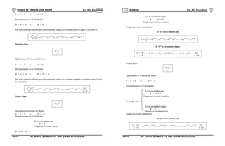 119 120COLEGIO DE CIENCIAS LORD KELVIN 4to Año Secundaria ÁLGEBRA 4to Año Secundaria
x − a = 0 → x = a
Reemplazamos en el Dividendo :
R = an
− an
→ R = 0
Por tanto podemos afirmar que esta expresión origina un cociente exacto. Luego el cociente es :
1n2n23n2n1n
nn
axaaxaxx
ax
ax −−−−−
+++++=
−
−
...
Segundo Caso :
ax
ax nn
−
+
Aplicaremos el Teorema del Resto :
x − a = 0 → x = a
Reemplazamos en el Dividendo :
R = an
+ an
→ R = 2ªn
≠ 0
Por tanto podemos afirmar que esta expresión origina un cociente completo o cociente mixto. Luego
el cociente es :
ax
a2
axaaxaxx
ax
ax n
1n2n23n2n1n
nn
−
++++++=
−
+ −−−−−
...
Tercer Caso :
ax
ax nn
+
−
Aplicamos el Teorema del Resto :
x + a = 0 → x = − a
Reemplazamos en el Dividendo :
Si n es un número par
R = 0
Origina un cociente exacto
R = (−a)n
− an
→
Si n es un número impar
R = − 2an
≠ 0
Origina un cociente completo
Luego el cociente obtenido es :
Si “n” es un número par
1n2n23n2n1n
nn
axaaxaxx
ax
ax −−−−−
−+−+−=
+
−
...
Si “n” es un número impar
ax
a2
axaaxaxx
ax
ax n
1n2n23n2n1n
nn
+
−+−−+−=
+
− −−−−−
...
Cuarto Caso :
ax
ax nn
+
+
Aplicaremos el Teorema del Resto :
x + a = 0 → x = − a
Reemplazamos en el Dividendo :
Si n es un número par
R = 2an
≠ 0
Origina un cociente completo
R = (−a)n
+ an
→
Si n es un número impar
R = 0
Origina un cociente exacto
Luego el cociente obtenido es :
Si “n” es un número par
ax
a2
axaaxaxaxx
ax
ax n
1n2n34n23n2n1n
nn
+
+−++−+−=
+
+ −−−−−−
...
S4AL31B “El nuevo símbolo de una buena educación...” S4AL31B “El nuevo símbolo de una buena educación...”
 