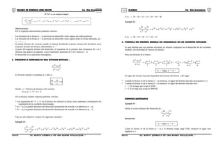 119 120COLEGIO DE CIENCIAS LORD KELVIN 4to Año Secundaria ÁLGEBRA 4to Año Secundaria
Si “n” es un número impar
1n2n34n23n2n1n
nn
axaaxaxaxx
ax
ax −−−−−−
+−+−+−=
+
+
...
Observaciones :
Por lo expuesto anteriormente podemos concluir :
- Los divisores de la forma (x − a) provocan un desarrollo cuyos signos son todos positivos.
- Los divisores de la forma (x + a) provocan un desarrollo cuyos signos están en forma alternada, así :
+, −, +, −, ...
- El primer término del cociente notable se obtiene dividiendo el primer término del dividendo entre
el primer término del divisor, obteniéndose xn − 1
- A partir del segundo término del desarrollo, el exponente de la primera base disminuye de 1 en 1
mientras que aparece la segunda, cuyos exponentes aumentan de 1 en 1 hasta (n − 1)
− El desarrollo es un polinomio homogéneo.
3. PRINCIPIO A CUMPLIRSE EN UNA DIVISION NOTABLE .-
rq
pm
ax
ax
±
±
Es división notable o inmediata si y sólo si :
n
r
p
q
m
==
Donde : n = Número de términos del cociente.
m, p, q, r ∈ R ∧ n ∈ Z+
De la división notable expuesta podemos concluir:
* Los exponentes de “x” y “a” en el divisor nos indicará la forma como aumentan o disminuyen los
exponentes de las variables mencionadas.
* Si r > q, los grados absolutos del desarrollo aumentarán de acuerdo a la diferencia (r − q)
* Si r < q, los grados absolutos del desarrollo disminuyen de acuerdo a la diferencia (q − r)
Para ser más objetivos veamos los siguientes ejemplos :
Ejemplo 01 :
30253206159101251518
53
3521
aaxaxaxaxaxx
ax
ax
++++++=
−
−
G.A. → 18 < 20 < 22 < 24 < 26 < 28 < 30
Ejemplo 02 :
151249861231620
34
1824
aaxaxaxaxx
ax
ax
+++++=
−
−
G.A. → 20 > 19 > 18 > 17 > 16 > 15
4. FORMULA DEL TERMINO GENERAL DEL DESARROLLO DE LOS COCIENTES NOTABLES .-
Es una fórmula que nos permite encontrar un término cualquiera en el desarrollo de los cocientes
notables, sin necesidad de conocer los demás :
Para una división de al forma :
 
n
1n
1n
2n
k3
23n
2
2n
1
1n
nn
axaTaxaxx
ax
ax −
−
−−−−
±±+±±+±=
±
±
......
Tk = Signo xn − k
ak − 1
El signo del término buscado dependerá de la forma del divisor y del lugar :
* Cuando el divisor es de la forma (x − a) entonces, el signo del término buscado será positivo (+)
* Cuando el divisor es de la forma (x + a) entonces, el signo del término buscado será :
( − ) Si el lugar que ocupa es PAR .
( + ) Si el lugar que ocupa es IMPAR .
EJEMPLOS ILUSTRADOS
Ejemplo 01 :
Hallar el octavo término del desarrollo de :
65
7260
yx
yx
+
−
Resolución :
Tk = Signo xn − k
ak − 1
Cómo el divisor es de la forma (x + a) y el término ocupa lugar PAR, entonces el signo será
negativo (−)
S4AL31B “El nuevo símbolo de una buena educación...” S4AL31B “El nuevo símbolo de una buena educación...”
 