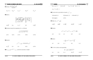119 120COLEGIO DE CIENCIAS LORD KELVIN 4to Año Secundaria ÁLGEBRA 4to Año Secundaria
01.Efectuar:   
factores.n
nnnn
n...n.n.n
a) n
n . n b)
n
n
n c)
2
n
n d) n2
n e)
n
2
n
02.Reducir:















 +
5 643
24)veces(3n
3 43 43 4
xxx
x...x.x
  
.













 +
5n
n
2
2n
43n
x.x
x
a) n
x b) x c) 3
x d) 1 e) 3
x
03.Encontrar la suma de los exponentes de x ∈ y al efectuar:
5 9 5 9 ...yxyx ∞
a) 5/3 b) 3/2 c) 5/11 d) 6/5 e) 5/22
04.Resolver:
256x
4
4
x
x
=
+
, y dar valor de
2
x
X
a) 2 b) 2 c) 4 d) 16 e) N.A.
05.Si: 2)1x(
)1x(
)1x(
=+
+
+ . ¿Cuál de las ecuaciones se cumple?
a) x+2= 2 +1 b) 2x=2 2 c) 2
x =2+ 2 d) x - 1= - 2
e) 2
x - 2= 2 - 1
06.El valor real de x que resuelve la ecuación: 3x
3
x
= .
a) Está entre 0 y 1 b) Está entre 1 y 2 c) Está entre 2 y 3
d) Es negativo e) N.A.
07.Hallar x en: 8
16
x
2x = .
a) 4
2 b) 8
2 c) 16
2 d) 32 e) 8
08.Resolver:
10x3x2x1x
2...222
++++
++++ = 4092
a) 0 b) 1 c) 2 d) 3 e) 4
09.Reducir:
( ) ( )
32
2216
138L







 −−+
−−−=
a) 1 b) 0 c) –1 d) 2 e) -2
10.Si : M ≠ 0, calcule su valor aproximado.
M = ......MM ++
a) 1 b) 2 c) –2 d) 2 e) 2 2
S4AL31B “El nuevo símbolo de una buena educación...” S4AL31B “El nuevo símbolo de una buena educación...”
 