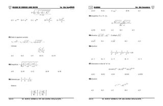 119 120COLEGIO DE CIENCIAS LORD KELVIN 4to Año Secundaria ÁLGEBRA 4to Año Secundaria
S=
  
radic.97
4 4 4 4 3333
x...x.x.x
a) 1 - 97
4
− b) 1+ 97
4 c) 1 - 98
4 d)
2
41
97
−
e)
2
41
97
+
31.Dada la siguiente sucesión:
2x1
= ; 22x 2 = ; 222x 3 = , ...
Calcular:
103
22
4
x.x
x.x
a) 2 b) 4 c) 5 d) 1/2 e) 1/4
32.Simplificar: 1n
n1n1n1
1n1n1n
1286
432−
−−−
−−−
++
++
.
a) 9 b) 10 c) 12 d) 24 e) 36
33.Sabiendo que:
ba
1
b
1
a
1
+
=+ .
Reducir:
a
b
ba
b
a
ba
x
x
x
x








+






 ++
a) x/2 b) 2x c) 2
x2 d) 4x e) 1
34.Simplificar ∀x ∈ N - (1).
E=
x x
x xxx xx
16
3232
+
+++
−−
a) 5/6 b) 1/5 c) 2 d) 3 e) 5
35.Resuelva:
x
33 3
x33. = . E indique x3 .
a) 3 b) 1 c) 6 d) 2 e) 3
36.Resolver:
3x2x1xx
3
1
3
1
3
1
3
1
+++
+++ =120
a) - 1 b) - 2 c) - 3 d) - 4 e) - 5
37.Determine el valor de “m” en:
m
)003,0( = )4,0()2,0(
)1,0.()3,0(
a) 0,1 b) 0,2 c) 0,3 d) 0,01 e) 0,03
38.Resolver:
3 x3 x
3
x4
x4
xx =
−
−
a) 1 b) 2 c) 3 d) 4 e) 5
S4AL31B “El nuevo símbolo de una buena educación...” S4AL31B “El nuevo símbolo de una buena educación...”
 