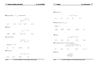 119 120COLEGIO DE CIENCIAS LORD KELVIN 4to Año Secundaria ÁLGEBRA 4to Año Secundaria
09.Dada la igualdad: 2x
x
x
x
=
, calcule el valor de:
W=
x3
x
+






−
−
1
1
1x
xx
x
x
x
a) 4
2 b) 6
2 c) 8
2 d) 10
2 e) 12
2
10.Resuelve:
∞
=

x
x2
xx
; x > 0
a) 4
4 b) 4
2 c) 2 d) 2 e) 1/2
11.Luego de resolver:
3z4
2
4
2
1z
16
381
+











 +
=
Indique: 




 +− 1zz
2
a) 5 b) - 7 c) 9d) – 11 e) 13
12.Resolver en R.
17164
1x2x
=+
−+
a) 1/4 b) 1/2 c) 1d) 2 e) 4
13.Resuelva en R:
0924
3xx
=−+
+
a) - 2 b) - 1 c) 0 d) 1 e) 2
14.Luego de resolver:
3
x318
x3 =
Indique: 2
x
a) 3
9 b) 3
3 c) 3 3 d) 3 3
3 e) 3
15.Resolver:
6)3x2(
22)3x2( =−
−
a) 1/2 b) 3/2 c) 5/2 d) 7/2 e) 9/2
16.El exponente formal de “n”; al reducir la expresión:
A= x x x 4
x
3
x
2
x
rad......xnnn
es:
a) x b) 2x c) 2
x d) x+1 e) 2
x +x
17.Reduzca:
C= x
xx
xx
189
126
+
+
S4AL31B “El nuevo símbolo de una buena educación...” S4AL31B “El nuevo símbolo de una buena educación...”
 