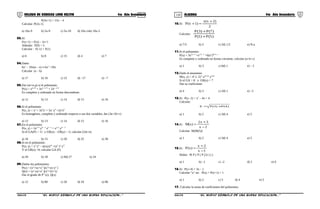 119 120COLEGIO DE CIENCIAS LORD KELVIN 4to Año Secundaria ÁLGEBRA 4to Año Secundaria
P(3x+1) = 15x – 4
Calcular: P(2x-1)
a) 10x-9 b) 5x-9 c) 5x-10 d) 10x-14e) 10x-5
03.Si:
F(x+1) = F(x) – 2x+1
Además: F(0) = 5
Calcular : F(-1) + F(1)
a) 6 b) 8 c) 15 d) 4 e) 7
04.Dado:
6x2
– 10x(a – x) ≡ bx2
+10x
Calcular (a – b)
a) 17 b) 16 c) 15 d) –17 e) –7
05.Dar (m+n-p) si el polinomio:
P(x) = xm-10
+ 3xm –n+5
+ 2xp –n+6
Es completo y ordenado en forma descendente.
a) 12 b) 13 c) 14 d) 15 e) 16
06.Si el polinomio:
P(x, y) = xa
+ 3xb
yc
+ 5xc
yb
+2ya
x0
Es homogéneo, completo y ordenado respecto a sus dos variables, dar (3a+2b+c)
a) 12 b) 13 c) 14 d) 15 e) 16
07.En el polinomio:
P(x, y) = 2xn+3
ym – 2
z6 – n
+ xn+2
ym – 3
Si el GA(P) = 11 y GR(x) – GR(y) = 5; calcular (2m+n)
a) 10 b) 15 c) 20 d) 25 e) 30
08.Si en el polinomio:
P(x; y) = x3
yn
– n(xyz)3n
+(xn
)n
y11
Y el GR(x) =9, calcular GA (P)
a) 20 b) 18 c) 9d) 27 e) 24
09.Dados los polinomios:
P(x) = (x2
+xy+y3
)(x3
+xy-y2
)
Q(x) = (y2
-xy+x3
)(x5
+2x+1)
Dar el grado de P2
(x). Q(x)
a) 12 b) 80 c) 20 d) 18 e) 96
10.Si:
2
)2x(x
)1x(P
+
=+
Calcular:
)5(P)1(P
)7(P)3(P
+
+
a) 7/3 b) 5 c) 2d) 1/2 e) N.a.
11.Si el polinomio:
P(x) = 3x3a - 9
+xa+b - 3
+6(x2
)4b+a - c
Es completo y ordenado en forma creciente, calcular (a+b+c)
a) 1 b) 3 c) 6d) 1 e) – 2
12.Dado el monomio:
M(x, y) = 42
(- 2)-b
x2b+3a
y3a-b
Si el GA = 8 y GR(x) = 7
Dar su coeficiente:
a) 4 b) 3 c) 2d) 1 e) –2
13.Si: P(x- 2) = x2
– 4x + 4
Calcular:
)4(P)3(PE +=
a) 1 b) 2 c) 3d) 4 e) 5
14.Si:
2x
3x2
)x(M
−
+
=
Calcular M(M(5))
a) 1 b) 2 c) 3d) 4 e) 5
15.Si:
1x
2x
)x(P
−
+
=
Hallar: P( P ( P ( P (2) ) ) )
a) 1 b) –1 c) –2 d) 2 e) 0
16.Si: P(x+4) = 3x – 1
Calcular “x” en: P(x) + P(x+1) = 1
a) 1 b) 2 c) 3 d) 4 e) 5
17. Calcular la suma de coeficientes del polinomio:
S4AL31B “El nuevo símbolo de una buena educación...” S4AL31B “El nuevo símbolo de una buena educación...”
 