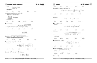 119 120COLEGIO DE CIENCIAS LORD KELVIN 4to Año Secundaria ÁLGEBRA 4to Año Secundaria
donde :
COEF (m) = GR(x)
GA(m) = 27
Calcular (ab)
a) 5 b) 7 c) 12 d) 35 e) 42
19.Dados los polinomios P(x) y Q(x) tal que :
3 )x(Q).x(P tiene grado 4.
2
))x(Q(
)x(P






tiene grado 8
Dar el grado de Q.
a) 4 b) 7 c) 9 d) 10 e) 11
20.Si el monomio :
M(x ; y ) = a b baaba
yxyxb
sus grados relativos son iguales, hallar su grado absoluto.
a) 2 b) 4 c) 6 d) 8 e) 10
PRÁCTICA
01.Efectúe: 1)5x)(4x)(3x)(2x( +++++ ; x>0
Señalando luego de reducir el término lineal.
a) x b) –2x c) 5x d) 7x e) 9x
02.Si se cumple que: (a+b)2
– (a - b)2
= 4
Calcular










+
+
+










+
+
=
12a
12b
a
12b
12a
bM
a) 1 b) 2 c) 3 d) 4 e) 5
03.Si:
x
202)1x(2)1x( =−−+ . Calcular:
F =
2x
2x
2x
2x
+
−
+
−
+
a) 13 b) 15 c) 18 d) 19 e) 20
04.Siendo xy=1, calcular el valor de “m” en :
m4
2
2x
12x
2
x
1
x2)2y2x(2)yx( +







−+





−≡+++
a) 2 b) 4 c) 6 d) 1/2 e) 1/4
05.Reducir:
F = 8
)185()145)(125(241 ++++
a) 1 b) 5 c) 6 d) 25 e) 36
06.Si: a – b = b – c = 5
Evaluar:
Q =
5
2)ac(2)cb(2)ba( −+−+−
a) 25 b) 30 c) 35 d) 40 e) 45
07.Efectuar:
S =
2
2
cba
2
cba
2b)ca()cb2a(













 −++




 ++
++++
{a,b,c} ∈ R+
a) 3/2 b) 1/4 c) 2/5 d) 2/3 e) 5/2
08.Simplificar: (a , b ∈ R+
)
baba
2bab2a
++
++
- a + ab - b
a) 5 b) 0 c) 7 d) 8 e) 9
09.Dada las condiciones: 22c2b2a =++
(a+b+c) (2+ab+bc+ac) = 32
Calcule : a+b + c
a) 4b) 2 c) 3 32 d) 16 e) 64
10.Si : x = 2
S4AL31B “El nuevo símbolo de una buena educación...” S4AL31B “El nuevo símbolo de una buena educación...”
 