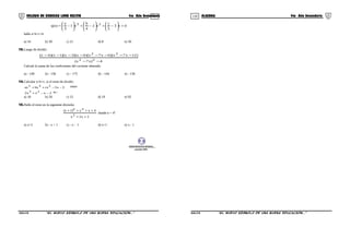 119 120COLEGIO DE CIENCIAS LORD KELVIN 4to Año Secundaria ÁLGEBRA 4to Año Secundaria
dx3
5
c
x2
4
b
x1
3
a
)x(q 23 +





−+





−+





−=
halle a+b+c+d
a) 34 b) 30 c) 21 d) 8 e) 50
13.Luego de dividir:
4)x7x(
)12x7x)(6x7x)(6x)(3x)(1x)(4x(
22
22
−−
−−−−−−−−
Calcule la suma de los coeficientes del cociente obtenido
a) - 140 b) - 156 c) – 175 d) – 144 e) - 136
14.Calcular a+b+c, si el resto de dividir:
3x5cxbxax 245 −−++ entre
2xxx2 23 −−+ es :
a) 18 b) 20 c) 15 d) 19 e) 92
15.Halle el resto en la siguiente división:
2x2x
4xx)1x(
2
4n
++
++++
donde n = 4º
a) x+2 b) - x + 1 c) - x - 1 d) x+1 e) x - 1
GRUPO EDUCATIVO INTEGRAL
copyright 2002
S4AL31B “El nuevo símbolo de una buena educación...” S4AL31B “El nuevo símbolo de una buena educación...”
 