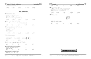 119 120
POLINOMIOS ESPECIALES
COLEGIO DE CIENCIAS LORD KELVIN 4to Año Secundaria ÁLGEBRA 4to Año Secundaria
son semejantes; su suma es:
a) 2x7
y2
b) -x5
y3
c) 3x3
y7
d) -2x7
y3
e) 5x4
y3
TAREA DOMICILIARIA
01. Señale verdadero o falso:
I. 4x2
y2
es una EA racional entera.
II. 2x–1
y2
es una EA racional fraccionaria.
III. xx
+ log x no es una expresión algebraica.
a) VVF b) VVV c) VFF d) FVF e) VFF
02. Halla el grado absoluto de la expresión:
3x2
yz + 2x3
yz + x3
y3
a) 2 b) 3 c) 6 d) 9 e) 15
03. Con respecto al monomio 7x5
y2
es falso que:
I. Su grado absoluto es 7.
II. Su GR (x) es 4
III. Su coeficiente es 7.
a) sólo II b) sólo I c) I y II d) sólo III e) I y III
04.Son términos semejantes:
a) 5ab2
y 5ab2
b) a2
c y 3a2
b c) 9a2
b y 3a
8
1






−
d) a2
+ d y a+b e) N.a.
05.Hallar el valor de n, para que el grado (2xn+2
y)4
sea 20.
a) 2 b) 3 c) 4 d) 5 e) 7
06.Si el siguiente polinomio es homogéneo:
P(x, y) = 10x5
+ 3xn
y2
+ 2xm
y4 – 5
yr – 1
Hallar: 2m + 3n – r
a) 5 b) 7 c) 9 d) 10 e) 12
07.Si el polinomio es completo. Hallar n
P(x) = 4xn – 1
+ 3xn – 2
+ 2xn – 3
+ 5
a) –1 b) 0 c) 1 d) 4 e) 3
08.Indique verdadero o falso:
I. P(x) = x2
+ 3x + 2 es una EA racional fraccionaria.
II. abx2
y3
, con ab constante es de grado absoluto 3.
III. Senx + x–x
es una expresión algebraica.
a) VFF b) FFF c) FFV d) VVF e) FVF
10.Dada la expresión:
2
b4
x
yx
−
Hallar: GA + GR (x) + GR(y)
a) 3 b) 5 c) 8 d) 9 e) 12
S4AL31B “El nuevo símbolo de una buena educación...” S4AL31B “El nuevo símbolo de una buena educación...”
 