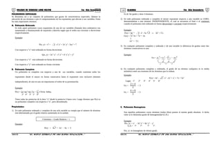 119 120COLEGIO DE CIENCIAS LORD KELVIN 4to Año Secundaria ÁLGEBRA 4to Año Secundaria
POLINOMIOS ESPECIALES
Se denomina así a un conjunto de polinomios que gozan de características especiales, llámese la
ubicación de sus términos o por el comportamiento de los exponentes que afectan a sus variables. Entre
los más importantes tenemos.
A. Polinomio Ordenado
Es todo aquel polinomio cuyos exponentes de una de sus variables (llamada letra ordenatriz) van
aumentando o disminuyendo de izquierda a derecha según que el orden sea creciente o decreciente
respectivamente.
Ejemplo:
P(x, y) = x9
+ 2 x4
y2
+ 2x2
y3
- 3xy2
+ 7
Con respecto a “x” está ordenado en forma decreciente.
Q(x, y) = 3x11
y2
- x6
y4
+ 62
x3
y5
+ y8
Con respecto a “x” está ordenado en forma decreciente.
Con respecto a “y” está ordenado en forma creciente.
B. Polinomio Completo
Un polinomio es completo con respecto a una de sus variables, cuando contienen todos los
exponentes desde el mayor en forma consecutiva hasta el exponente cero inclusive (término
independiente), de uno en uno sin importarnos el orden de su presentación.
Ejemplo:
P(x) = 2x2
-5x4
+3x3
-7x + 1 →Term. Indep.
2° 4° 3° 1° 0°
Tiene todas las potencias de la letra “x” desde la potencia 4 hasta cero. Luego diremos que P(x) es
un polinomio completo con respecto a “x”, pero desordenado.
Propiedades:
1) En todo polinomio ordenado y completo de una sola variable se cumple que el número de términos
está determinado por el grado relativo aumentado en la unidad.
# términos = Grado Relativo + 1
Ejemplo:
P(x) = 5x 3
+ 2x2
- 6x + 5
Es de 3er grado y tiene 4 términos.
2) En todo polinomio ordenado y completo el menor exponente respecto a una variable es CERO,
denominándose a este término. INDEPENDIENTE, el cual se encuentra al final o al comienzo
cuando el polinomio está ordenado en forma decreciente o creciente respectivamente.
Ejemplo:
F(x) = 4x3
+ 2 x2
- 5x + 3 → 3x0
= T.I.
G(x) = 2 - 5x + 7x2
+ 3x
↓
2x0
= T.I.
3) En cualquier polinomio completo y ordenado y de una variable la diferencia de grados entre dos
términos consecutivos es uno.
Ejemplo:
P(x) = 4x 3 5x 2 + x + 16x0
3
3
2 1 0
1 1 1
4) En cualquier polinomio completo y ordenado, el grado de un término cualquiera es la media
aritmética entre sus extremos de los términos que lo rodean.
Ejemplo:
F(x) = 4x5
- 3 x4
- 2x3
+ x2
+ 7x + 5x0
Lugar: 1° 2° 3° 4° 5° 6°
Gt3 =
2
42 +
= 3
Gt5 =
2
64 +
= 5
C. Polinomio Homogéneo
Son aquellos polinomios cuyos términos (todos ellos) poseen el mismo grado absoluto. A dicho
valor se le denomina grado de homogeneidad (G.H.)
Ejemplo:
P(x, y) = x7
- 3x5
y2
+ 8x3
y4
– y7
G.A.= 7° 7° 7° 7°
P(x, y) es homogéneo de sétimo grado.
S4AL31B “El nuevo símbolo de una buena educación...” S4AL31B “El nuevo símbolo de una buena educación...”
 