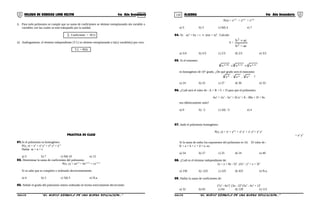 119 120COLEGIO DE CIENCIAS LORD KELVIN 4to Año Secundaria ÁLGEBRA 4to Año Secundaria
i) Para todo polinomio se cumple que su suma de coeficientes se obtiene reemplazando ala variable o
variables con las cuales se está trabajando por la unidad.
∑ Coeficiente = P(1)
ii) Análogamente, el término independiente (T.I.) se obtiene reemplazando a la(x) variable(s) por cero.
T.I. = P(0)
PRACTICA DE CLASE
01.Si el polinomio es homogéneo:
P(x, y) = x5
+ xn
y2
+ xm
y4
+ yr-1
Hallar m + n + r.
a) 5 b) 7 c) 9d) 10 e) 12
02. Determinar la suma de coeficientes del polinomio.
P(x, y) = axa-4
+ bxa+b-5
+ cxc-b+3
Si se sabe que es completo y ordenado decrecientemente.
a) 4 b) 2 c) 3d) 5 e) N.a.
03. Señale el grado del polinomio entero ordenado en forma estrictamente decreciente:
P(x) = x12-a
+ x2a-4
+ x4-2a
a) 5 b) 3 c) 6d) 4 e) 7
04. Si: ax2
+ bx + c ≡ (mx + n)2
. Calcule:
S =
acb
acb
2
2
−
+
a) 5/4 b) 5/3 c) 2/3 d) 2/5 e) 3/2
05. Si el trinomio:
c cab cba ba xxx +++ ++
es homogéneo de 10° grado. ¿De qué grado será el monomio:
c cc aa b x.x.x ?
a) 24 b) 25 c) 27 d) 30 e) 33
06. ¿Cuál será el valor de : A + B + C + D para que el polinomio:
Ax3
+ 2x2
- 3x3
+ 2Cx2
+ 8 - 3Bx + D + 9x
sea idénticamente nulo?
a) 0 b) –2 c) 2d) –3 e) 4
07. dado el polinomio homogéneo:
P(x, y) = xa
+ yb+c
+ xb
yc
+ xc
yb
+ xd
ye
+ xe
yd
Si la suma de todos los exponentes del polinomio es 54. El valor de :
K = a + b + c + d + e, es:
a) 54 b) 27 c) 25 d) 24 e) 40
08. ¿Cuál es el término independiente de:
(x + y + 8z - 5)2
(2x2
- y3
+ z + 3)2
a) 150 b) -225 c) 225 d) 425 e) N.a.
09. Hallar la suma de coeficientes de:
(7x3
- 6x2
)7
(3x - 2)8
(5x4
- 4x3
+ 1)6
a) 32 b) 65 c) 64 d) 128 e) 112
S4AL31B “El nuevo símbolo de una buena educación...” S4AL31B “El nuevo símbolo de una buena educación...”
 
