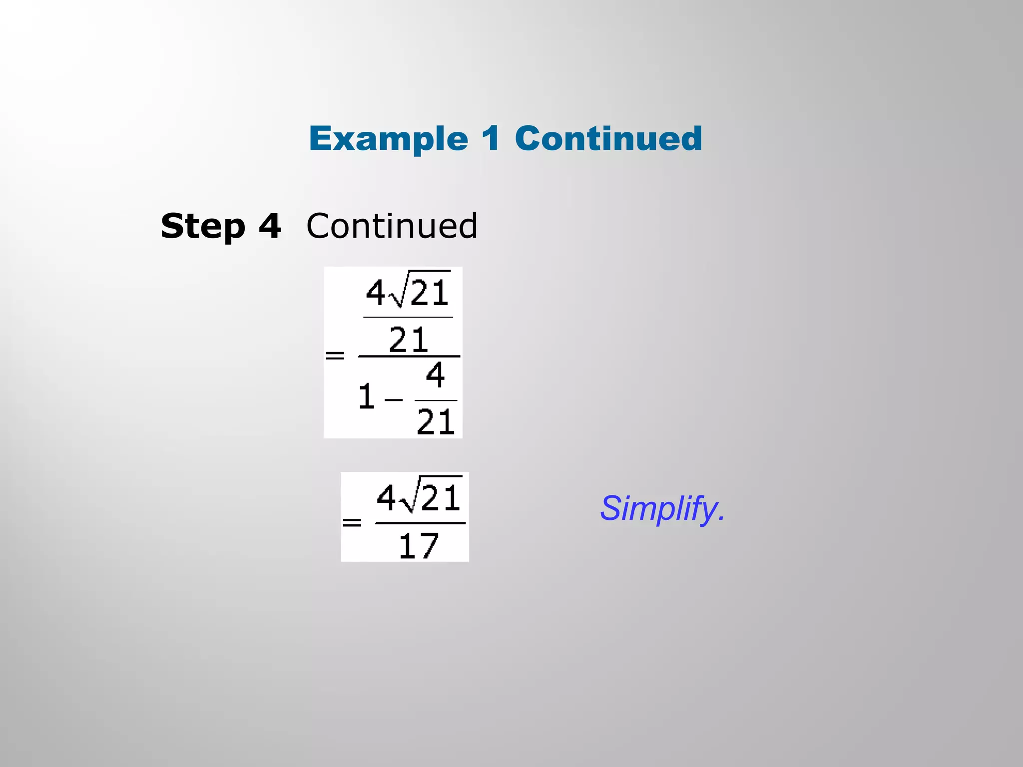 Example 1 Continued
Step 4 Continued
Simplify.
 