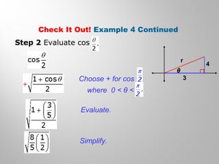 Check It Out! Example 4 Continued
r
4
3
θ
Step 2 Evaluate cos
Evaluate.
Choose + for cos
where 0 < θ <
Simplify.
 