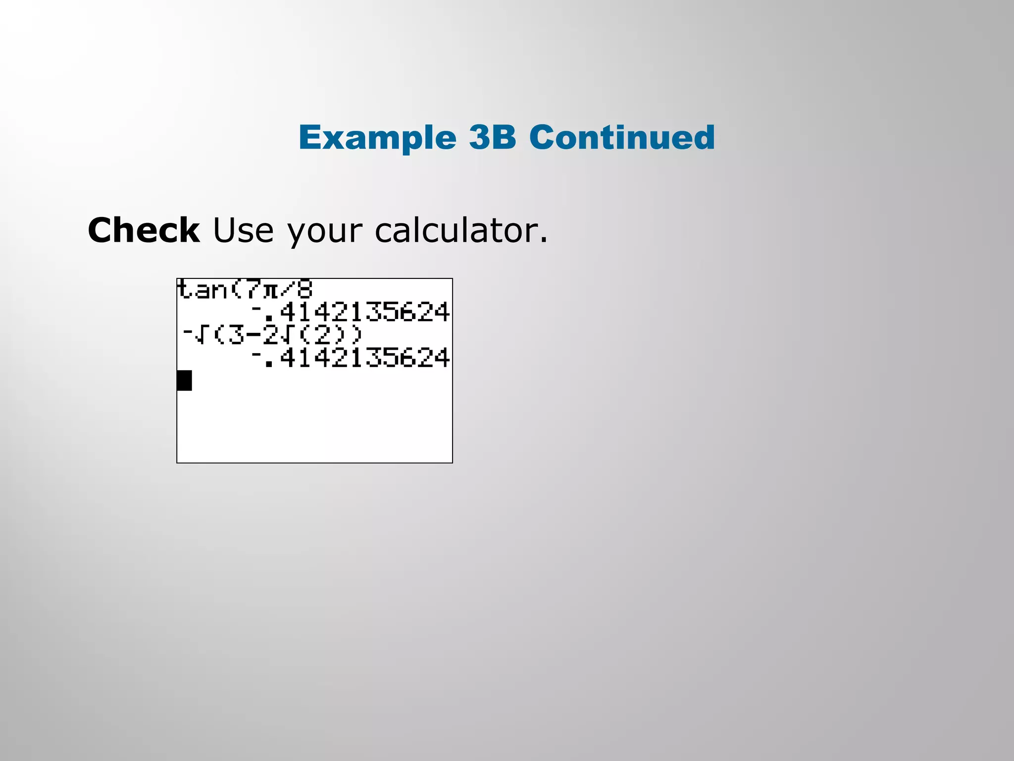 Example 3B Continued
Check Use your calculator.
 