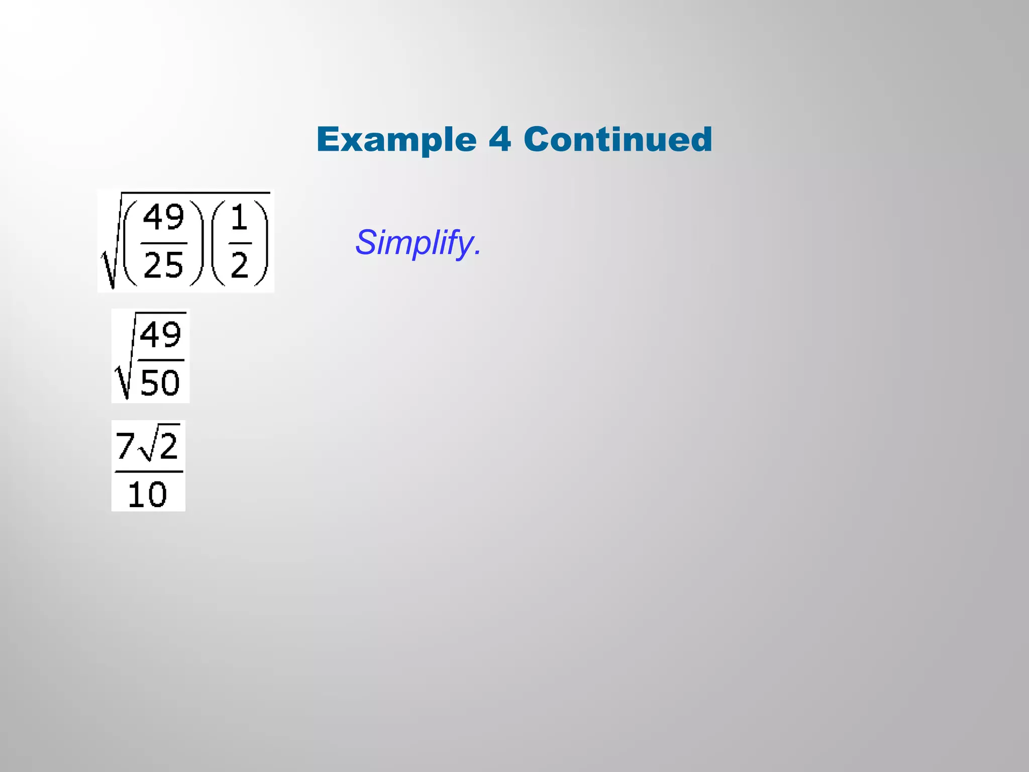 Simplify.
Example 4 Continued
 