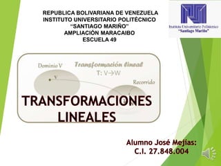 REPUBLICA BOLIVARIANA DE VENEZUELA
INSTITUTO UNIVERSITARIO POLITÉCNICO
“SANTIAGO MARIÑO”
AMPLIACIÓN MARACAIBO
ESCUELA 49
 