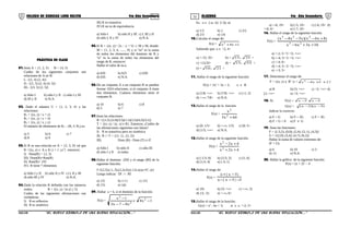 51 52COLEGIO DE CIENCIAS LORD KELVIN 4to Año Secundaria ÁLGEBRA 4to Año Secundaria
PRÁCTICA DE CLASEPRÁCTICA DE CLASE
01.Sean A = {1, 2, 3} B = {4, 5}
Cuáles de los siguientes conjuntos son
relaciones de A en B.
I.- {(1, 4) (2, 4)}
II.- {(1, 5) (2, 4) (4, 3)}
III.- {(3, 5) (2, 5)}
a) Sólo I b) sólo I y II c) sólo I y III
d) III y II e) N.A.
02. Dado el número U = {1, 2, 3, 4} y las
relaciones:
R1 = {(x, y) / x = y}
R2 = {(x, y) / y = 4}
R3 = {(x, y) / x > y}
El número de elementos de R3 – (R1 U R2) es:
a) 5 b) 6 c) 7
d) 8 e) 9
03.Si R es una relación en A = {2, 3, 9} tal que
R ={(x, y) ∈ A x A/ y + 1 <x2
} entonces:
I) Dom(R) = {2, 3}
III) Dom(R)=Ran(R)
II) Ran(R)= {9}
IV) R tiene 7 elementos
a) Sólo I y II b) sólo II y IV c) I, II y III
d) sólo III y IV e) N.A.
04.Dada la relación R definida con los números
reales: R = {(x, y) / |x-y| < 5}
Cuáles de las siguientes afirmaciones son
verdaderas:
I) R es reflexiva
II) R es simétrica
III) R es transitiva
IV) R no es de equivalencia
a) Sólo I b) sólo II y III c) I, III y II
d) sólo I, II y IV e) N.A.
05.Si R = {(x, y) / 2x – y = 5} ⊂ M x M, donde:
M = {1, 2, 3, 4, ......, 9} y si “m” es la suma
de todos los elementos del dominio de R y
“n” es la suma de todos los elementos del
rango de R, entonces:
Hallar el valor de m.n.
a) 620 b) 625 c) 630
d) 635 e) N.A.
06.De un conjunto A a un conjunto B se pueden
formar 1024 relaciones, si el conjunto A tiene
dos elementos. Cuántos elementos tiene el
conjunto B.
a) 10 b) 6 c) 8
d) 5 e) 7
07.Sean las relaciones:
R ={(1;3) (2;4)(3;5)(1;1)(2;2)(4;2)(3;1)}
T = {(x, y) / (y, x) e R}. Entonces ¿Cuáles de
las afirmaciones siguientes son falsas?
I) R es transitiva pero no simétrica
II) R ∩ T = {(1; 1) , (2; 2)}
III) Dom (R) - Dom (T) ≠ ∅
a) Sólo I b) sólo II c) sólo III
d) sólo I y II e) todas
08.Hallar el dominio (Df) y el rango (Rf) de la
siguiente función:
f={(2,5);(-1,-3);(2,2a-b);(-1,b-a);(a+b2
, a)}
Luego indicar: Df ∩ Rf
a) {3} b) {-1} c) {2}
d) {5} e) {φ}
09. Hallar a + b, si el dominio de la función:
F(x) = 1x4
x87x3
1x 2
2
2
−+
−−
−
Es x ∈ [-a; -b] U [b; a]
a) 1/2 b) 1 c) 3/2
d) 2/3 e) 1/6
10.Calcular el rango de:
f(x) = 1x4x2
++
Sabiendo que: x ∈ <2, 4>
a) <-15; 35> b) < 35;15 >
c) <13;33> d) < 33;13 >
e) < 21;10 >
11. Hallar el rango de la siguiente función:
F(x) = 2x2
+ 3x + 2; x ∈ R
a) [1/8; +∞> b) [7/8; +∞> c) [-1; 2]
d) <-∞; 7/8> e) N.A.
12.Hallar el rango de la función:
F(x) =
64x5
x
2
2
+
a) [0; 1/5> b) <-∞; 1/5] c) [0; 5>
d) [1/5; +∞> e) N.A.
13.Hallar el rango de la siguiente función:
F(x) =
4x2x
4x2x
2
2
++
+−
a) [-1/3; 0] b) [1/3; 3] c) [1; 6]
d) [1/3; 4] e) [-3; 1]
14.Hallar el rango de:
F(x) =
3|3x|x
|3x|x
−−−
−+
a) {0} b) [3; +∞> c) <-∞; 3]
d) {3; -3} e) <-∞; 0>
15.Hallar el rango de la función:
G(x) = x2
- 6x + 3; si x ∈ <-2; 5>
a) <-6; 19> b) [-5; 10> c) [-6; 19> d)
<-6; 6> e) [-7; 10>
16. Hallar el rango de la siguiente función:
F(x) =
10x3x6x
)8x6x)(x5x4x(
23
223
++−
+−−−
a) <-2; 5> U <5; +∞>
b) <-4; 3> U <3; +∞>
c) <-4; 6>
d) <-4; 5> U <5; +∞>
e) <-3; 5>
17. Determinar el rango de:
F = {(x; y) ∈ R2
/y = 25x4x 2
++− }
a) R b) [3; +∞> c) <2; +∞> d)
[2; +∞> e) <3; +∞>
18. Si: F(x) = 3x2x −−
G(x) = )3x)(2x( −−
Indicar lo correcto:
a) F = G b) F = 2G c) F = 3G
d) F + G = 0 e) F ≠ G
19. Sean las funciones:
F = {(-3,2); (0,0); (2,4); (3,-1), (4,3)}
G = {(2,0); (3,4); (4,7); (6,2)}
Hallar la suma de valores extremos de:
(F + G).
a) 6 b) 10 c) 3
d) 13 e) N.A.
20. Hallar la gráfica de la siguiente función:
F(x) = (x + 2)2
– 4
S4AL34B “El nuevo símbolo de una buena educación....” S4AL34B “El nuevo símbolo de una buena educación...."
 