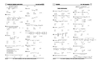 51 52COLEGIO DE CIENCIAS LORD KELVIN 4to Año Secundaria ÁLGEBRA 4to Año Secundaria
2log
14log5log2
7
77
5
52
E
+
=
+
a) 3 b) 5/3 c) 1/3
d) ½ log7 5 e) 9
09.Al reducir:
Nlog
1
........
Nlog
1
Nlog
1
Nlog
1
1999432
++++
; Donde: N = 1999! , se obtiene:
a) 1997 b) 0 c) 1998
d) 1 e) F.d.
10.¿Qué valor asume la expresión:
5logxlog aa x65E += .Si x =
alog57
a) 5 b) 3 c) 7
d) 6 e) 4
11. Resolver:
b
xlog
x
b
alog
1
a
=







a) ab
b) ba
c) a
d) b e) -ab
12. Al resolver la ecuación: ( ) 25x
2
x 4xlog
=+
podemos afirmar:
a) Admite como solución a la unidad
b) Se verifica para x = -9
c) Conjunto solución = {-9; 1}
d) Es inconsistente
e) Es indeterminado
13. Hallar “x” en: xLog 2+Log Log 2= Log Log 16
a) 1 b) 2 c) 3
d) 4 e) 8
14.Calcular:
3
8
16Log 5
a) 20 b) 9 c) 15/4
d) 20/9 e) 9/20
15.Calcular:
43Log
7
4
Log
7 5Log
3
a) 2 b) 3 c) 4
d) 5 e) 7
16.Calcular:
( )81LogLog)25,0( 35,0
9Log16 +−
a) 1 b) 2 c) 3
d) 4 e) N.a
17.Calcular:






+





−





=
243
32
Log
9
5
Log2
16
75
LogP
a) Log 3 b) Log 2 c) Log 5
d) Log 6 e) N.a
18.Resolver:
Log (2 – x) + Log (3 – x) = Log 20
a) 7 b) – 7 c) – 2
d) 2 e) 14
19.Si: Log x – 3 Log 2 = 1
hallar “x”:
a) 2 b) 8 c) 80
d) 40 e) 1
20.Halle de:
2010 )xx(Log 2
=+
a) 4 b) 3 c) 6
d) 7 e) 4 y – 5
TAREA DOMICILIARIATAREA DOMICILIARIA
01. Calcular: 27Log2Log 364 +
a) 73/6 b) 73/12 c) 6/73
d) 12/73 e) 1/2
02. Calcular: 2LogLogLog 2816
a) 1/2 b) – 1/2 c) 1/4
d) – 1/4 e) 1
03. Hallar “x” en:
4)3x2(LogLog 524 =−
a) 10 b) 14 c) 6
d) 2 e) 4
04. Calcular:
43Log74Log
7 5Log
3
a) 2 b) 3 c) 4
d) 5 e) 7
05. Calcular:
3Log
4Log
5Log
3Log
4Log
2Log
a
c
c
b
b
a
5
























a) 2 b) 25 c) 5
d) 1/5 e) 125
06. Calcular: 3LogxLog aa x73 +
si se sabe que: aLog32x =
a) 1 b) 2 c) 3
d) 4 e) 5
07. Reducir:
cLog1
1
bLog1
1
aLog1
1
abacbc +
+
+
+
+
a) 1/2 b) abc c) a + b + c
d) ab + ac + bc e) 2
08. Señalar la menor raíz de la ecuación:
17
10
103.100
xLog
10LogxLog
=
+
a) 2/3 b) 2/5 c) 3/2
d) 5/2 e) 5
09. Si: F(x + logx) = x – logx; hallar: F (11)
a) 2 b) 3 c) 7
d) 9 e) 11
10. Si: 2a4Logy3bLog ba == ,
indicar el valor de “b”
a) 5
82 b) 5
22 c) 3
24
d) 2 e) 3
22
11. Resolver: Loga64 Logxa = 3
a) 2 b) 8 c) 6
d) 4 e) 5
12.Si: 5b
b1
b
=
−
. Simplificar:
( ) b2b bxlogb
b
b
bxlogb
−
=
a) 2 b) 3 c) 4
d) 5 e) 6
13. Resolver:
a
x
a
log
a
x
logaxlogaxlog 4
x
4
a
4
x
4
a =+++
a) a b) a
a c) 2a
a
d) a e) a
a
14. Simplificar la expresión:
34log
3 8log
2
a) 2 b) 2 2 c) 3 2
d) 3 e) 8
15. Si: a y b son las raíces de la ecuación:
x2
– 3x + n4
= 0
Calcular:
b
nnn
a
n blogblogaalogbalog +++
S4AL34B “El nuevo símbolo de una buena educación....” S4AL34B “El nuevo símbolo de una buena educación...."
 
