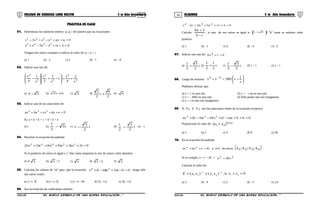 55 56COLEGIO DE CIENCIAS LORD KELVIN 5 to Año Secundaria ÁLGEBRA 5 to Año Secundaria
PRÁCTICA DE CLASE
01. Determinar los números enteros p; q; r de manera que las ecuaciones:
0qpxxxx3x 2345
=++−+−
03rxxx3xx 2345
=++−−+
Tengan tres raíces comunes e indicar el valor de: p + q + r
a) 1 b) - 2 c) 5 d) - 7 e) – 9
02. Indicar una raíz de:
3
3
2
2
2
4
x
2
4
x
1
x
2
2
x
x
1
4
x
+=








−+








−
a) 34 − b) 2i2 + c) 3 d)
2
6
i
2
2
+ e) - 3
03. Indicar una de las soluciones de:
0edxcxbxax 234
=++++
Si: a + b = b + c + d = d + e
a) i b) i3
2
1
− c) i
2
3
1 − d) i
2
3
2
1
− e) - i
04. Resolver la ecuación bicuadrada:
0)2n(3x)9n4(x)2n5( 22442
=+++−+
Si el producto de raíces es igual a 1. Dar como respuesta la raíz de mayor valor absoluto
a) 2/ 3 b) 3 / 2 c) 2 d) 2/3 e) 3
05. Calcular los valores de “α” para que la ecuación: 062x)1(x 24
=−α+α−+ , tenga sólo
dos raíces reales
a) ]- ∞; 3[ b) ]- ∞; 5[ c) ]- ∞; +4[ d) ]3; +∞[ e) ]4; +∞[
06. Sea la ecuación de coeficientes enteros:
04cxbxx)2a(x 234 =++++−
Calcule:
cb
2a6
−
+
, si una de sus raíces es igual a: ;51 



 + “b” toma su mínimo valor
positivo
a) 1 b) - 1 c) 4 d) - 4 e) - 2
07. Indicar una raíz de: 01x4 4 =+
a) i
2
3
2
1
+ b) i
2
1
2
1
+ c) i
3
3
3
1
− d) 1 + i e) 1 – i
08. Luego de resolver: 





+=+ −
x
1
x2002xx 33
Podemos afirmar que:
a) x = 1 es una raíz b) x = - i no es una raíz
c) x = - 2002 es una raíz d) Sólo posee una raíz imaginaria
e) x = i es una raíz imaginaria
09. Si 21 xyx son las soluciones reales de la ecuación recíproca:
06bx)a5(x10x)3b(ax 234
=++−+−−+
Proporcione el valor de: 2x1x
21 )xx( +
a) 1 b) 2 c) 4 d) 9 e) 36
10. En la ecuación bicuadrada:
0a;0cbxax 24
≠=++ , de raíces { }4321 x;x;x;x
Si se cumple: a + c = 2b ∧ 22 c49a =
Calcular el valor de:
1
42
1
31 )()( −−
+= xxxxE ; Si 031 =+ xx
a) 3 b) - 4 c) 5 d) - 3 e) 3,5
S5AL33B “El nuevo símbolo de una buena educación...” S5AL33B “El nuevo símbolo de una buena educación...”
 