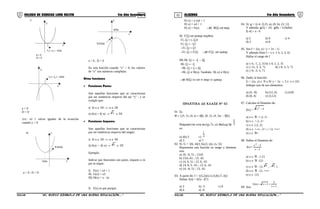 01 02COLEGIO DE CIENCIAS LORD KELVIN 5to Año Secundaria ALGEBRA 5to Año Secundaria
x
y
II.
x1 x2= = - b/2a
a > 0
D > 0
x
y
x1 x2= = - b/2a
a < 0
D = 0
{x1; x2 } raíces iguales de la ecuación
cuando y = 0
x
yIII.
f(-b/2a)
-b/2a
a > 0 , D < 0
x
y
f(-b/2a)
-b/2a
a < 0 , D < 0
En esta función cuando “y” = 0; los valores
de “x” son números complejos.
Otras funciones
• Funciones Pares:
Son aquellas funciones que se caracterizan
por ser simétricas respecto del eje “y” ; y se
cumple que:
i) Si x ∈ Df → -x ∈ Df
ii) f(x) = f(-x) → x ∈ Df
• Funciones Impares:
Son aquellas funciones que se caracterizan
por ser simétricas respecto del origen:
i) Si x ∈ Df → -x ∈ Df
ii) f(x) = -f(-x) → x ∈ Df
Ejemplo:
Indicar que funciones son pares, impares o ni
par ni impar:
I) F(x) = x4 + 1
II) G(x) = x3
III) H(x) = x - |x|
I) F(x) es par porque:
F(-x) = (-x)4 + 1
F(-x) = x4 + 1
F(-x) = F(x) ∴φ0 Φ(ξ) εσ παρ
ΙΙ) Γ(ξ) εσ ιµπαρ πορθυε:
Γ(−ξ) = (−ξ)3
Γ(−ξ) = −ξ3
−Γ(−ξ) = ξ3
−Γ(−ξ) = Γ(ξ) ∴φ0 Γ(ξ) εσ ιµπαρ
ΙΙΙ) Η(−ξ) = −ξ − |ξ|
Η(−ξ) = −ξ
−Η(−ξ) = ξ + |ξ|
−Η(−ξ) ≠ H(x); También H(-x) ≠ H(x)
∴φ0 Η(ξ) νο εσ νι παρ νι ιµπαρ.
ΠΡΑΧΤΙΧΑ ∆Ε ΧΛΑΣΕ Ν° 02
01. Σι:
Φ = {(5; 3), (4; α + 4β), (8; 3), (4; 2α − 3β)}
Ρεπρεσεντα υνα φυνχι⌠ν, ελ ϖαλορ δε b
a
es:
a) 4b) 2 c) 4
1
d) 3 e) 7
02. Si: G = {(6, 4)(3, 6),(3, |x|), (x, 5)}
Representa una función su rango y dominio
son:
a) {6, -6, 5} ; {3,6}
b) {3,6,-6} ; {3; -6}
c) {4, 6, 5} ; {3, 6, -6}
d) {4, 6, 5, -6} ; {3, 6, -6}
e) {4; -6; 5} ; {3, -6}
03. A partir de: f = {(5,2)(4,1) (3,8) (7,-6)}
Hallar: f(4) + f(5) - f(7)
a) 3 b) -3 c) 9
d) 6 e) -6
04. Si: g = {(-4, 2) (5, a), (8, b), (3, 1)}
Y además: g(5) = 10; g(8) = 4.Hallar:
f(-4) + a - b
a) 2 b) 6 c) 4
d) 3 e) 8
05. Sea f = {(x, y) / y = 2x - 1}
Y además Dom f = x ∈ {-5, 2, 3, 4}
Hallar el rango de f
a) {-4, -1, 2, 3}b) {-4, 1, 2, 3}
c) {-11, 5, 3, 7} d) {-9, 5, 3, 7}
e) {-9, -3, 5, 7}
06. Dada; la función:
G = {(x, y) ∈ N x N/ y = 2x ∧ 3 ≤ x ≤ 10}
Indique uno de sus elementos:
a) (4, -8) b) (12, 6) c) (4,8)
d) (8, 4) e) (3,12)
07. Calcular el Dominio de:
f(x) = 4x2 −
a) x ∈ ℜ -<-2, 2>
b) x ∈ <-2, 2>
c) x ∈ [-2, 2]
d) x ∈ <-∞, -2> ∪ <2; +∞>
e) x ∈ ℜ+
08. Hallar el Dominio de:
2x
5x
)x(f
2
−
−
=
a) x ∈ ℜ - {-2}
b) x ∈ ℜ -{2}
c) x ∈ ℜ - {2, 5 , - 5 }
d) x ∈ ℜ - [2, +∞>
e) x ∈ {2}
09. Sea: 1x
3
2x)x(G
+
++=
.
S5AL34B “El nuevo símbolo de una buena educación....” S5AL34B “El nuevo símbolo de una buena educación...."
 