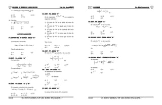 01 02COLEGIO DE CIENCIAS LORD KELVIN 5to Año Secundaria ALGEBRA 5to Año Secundaria
)]4logAnti(logCo[logAntim
885=
a) 1/5 b) 2 c) 1/4
d) 1/25 e) N.a.
20. Calcular:
3
55 2Antilo04,0logCoE +=
a) 2 b) 4 c) 3
d) 5 e) 1
AUTOEVALUACIÓN
01.CEPUNT 96: III SUMAT. AREA “A”
Al resolver la ecuación:
( ) ( ) 2Log5,0xlog6log x6x2 =+
Una de sus raíces es :
a) 4 b) 3 c) 2
d) 1 e) 0
02.UNT - 96: AREA “A”
La expresión:
xLog
1
xLog
1
xLog
1
rqp
++
Es equivalente a :
a)
xLogpqr
b)
xLog.xLog.xLog rqp
c)
3
pqr xLog
d)
xLog
1
pqr
e)
3
pqr xLog
1
03.UNT - 96: AREA “A” y “B”
El conjunto solución de la ecuación:
( ) ( ) xLog82logco2loganti 4xx −=
es :
a) {-2} b) {-2 ; 2} c) {2}
d) {-2 ; 4} e) {2 ; 4}
04.UNT - 96: AREA “B”
En la expresión: N5 10Loga = ; se cumple la
siguiente relación :
1) El valor de “N” es el doble del valor de
“a”
2) El valor de “N” es igual que el valor de
“a”
3) El valor de “N” es el cuadrado del valor
de “a”
4) El valor de “N” es mayor que el valor de
“a”
5) El valor de “N” es menor que el valor de
“a”
Son ciertas:
a) 1 y 4 b) 2 y 4 c) 3 y 4
d) 5 e) N.A
05.UNT - 97: AREA “B”
El valor de “x” que satisface la ecuación:
01
x
x
Log
2
xLog
=+








es:
a)
010 b) -
010 c)
110
d) -
110 −
e)
210
06. UNT - 99: AREA “B”
Al simplificar la expresión:
x
Lnx
e
ex −
. Se obtiene:
a) -1 b) 0 c) 1
d)
xe
ex −
e)
xe−
07.UNT - 99: AREA “A”
La suma de las raíces de la ecuación:
2x15xLog 2 =



 −
es :
a) 25 b) 20 c) 15
d) 10 e) 5
08.UNT - 99: AREA “A”
El valor de x en la ecuación:
25LogxLog x5 =+
; es :
a) 1 b) 5 c) 5
d) 25 e) 125
09.CEPUNT 1999 - 2000: AREA “A”
El valor de “x” en la ecuación:




 −−+=−+ 3x3xlog)4x(log1
22
Es:
a) 5 b) 6 c) 7
d) 8 e) 9
10.CEPUNT 2000 - I SUMATIVO AREA “A”
Al efectuar:
5162)1(
4log
2log6 ++





−
Se obtiene:
a) 19 b) 4 c) 11
d)
2/1
7 e) 7
S5AL34B “El nuevo símbolo de una buena educación....” S5AL34B “El nuevo símbolo de una buena educación...."
 