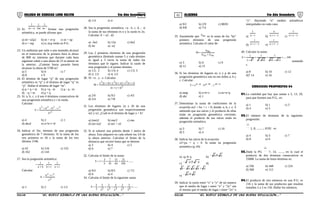 01 02COLEGIO DE CIENCIAS LORD KELVIN 5to Año Secundaria ALGEBRA 5to Año Secundaria
22. Si: −− m
1
;
m2
1
;
nm
1
formar una progresión
aritmética, se puede afirmar que:
a) m= n2p2 b) m = n+p c) m = np
d) n = mp e) n; m;p están en P.G.
23. Un andinista que sube a una montaña alcanzó
en el transcurso de la primera hora la altura
de 800 m; mientras que durante cada hora
siguiente subió a una altura de 25 m menor en
la anterior. ¿Cuántas horas pasarán hasta
alcanzar la altura de 5700 m?
a) 5 b) 6 c) 7
d) 8 e 9
24. El término de lugar “p” de una progresión
aritmética es “q” y el término de lugar “q” es
“p”. Hallar el término de lugar “m”.
a) p + q + m b) p +q - m c) p - q - m
d) - q + m e) p + q
25. Si: a, b, c, y d son 4 términos consecutivos de
una progresión aritmética y r la razón.
Calcular:
2
2222
r2
cbda
S
−−+
=
a) 4 b) 2 c) 1
d) abcd e) a+b+c+d
26. Indicar el 5to. término de una progresión
geométrica de 7 términos. Si la suma de los
tres primeros es 26 y la suma de los tres
últimos 2106.
a) 42 b) 216 c) 152
d) 162 e) 144
27. Sea la progresión aritmética:
ca
1
.
cb
1
.
ba
1
+++
÷
Calcular:
2
22
a
cb
E
+
=
a) 1 b) 2 c) 1/2
d) 1/4 e) 4
28. Sea la progresión aritmética: ÷a . b. c. d. ; si
la suma de sus términos es n y la razón es 2n.
Calcular: E = a2 . d2
a) -3n2 b) 12n c) 6n2
d) 4n e) -n2
29. Los 2 primeros términos de una progresión
geométrica ilimitada suman 5 y cada término
es igual a 3 veces la suma de todos los
términos que le siguen. Indicar la razón de
esta progresión y el primer término.
a) 1/2; 2 b) 1/4; 4 c) 1/3; 3
d) 2; 1/2 e) 4; 1/2
30. Si: ÷x . y . z. Calcular:
3
222
)zyx(
)yx(z)xz(y)zy(x
M
++
+++++
=
a) 2/9 b) 9/2 c) 4/5
d) 5/4 e) 7/8
31. Los términos de lugares 2a y 2b de una
progresión geométrica son respectivamente
m2 y n2. ¿Cuál es el término de lugar a + b?
a) (mn)2 b) mn/2 c) mn
d) (m+n)2 e) m2 + n2
32. Si al soltarse una pelotita desde 1 metro de
altura. Esta adquiere en cada rebote los 3/4 de
la altura anterior. Calculatr el límite de la
distancia que recorre hasta que se detiene.
a) 3 b) 4 c) 5
d) 6 e) 7
32. Calcular el límite de la suma:
.......
256
31
64
15
16
7
4
3
1S +++++=
a) 9/4 b) 8/3 c) 7/2
d) 6 e) 4
34. Calcular el límite de la siguiente suma:
......
3
3
3
2
3
3
3
2
3
3
3
2
S
65432
++++++=
a) 9/2 b) 2/9 c) 80/81
d) 9/8 e) 7/4
35. Asumiendo que knS
es la suma de los “kn”
primero términos de una progresión
aritmética. Calcular el valor de:
n4n5
n9
SS
S
M
+
=
a) 3 b) 6 c) 9
d) 12 e) 15
36. Si los términos de lugares m; n y p de una
progresión geométrica son en ese orden a; b y
c. Calcular:
nm,mppn c.b.aS −−−=
a) mnp b) a+b+c c) m+n+p
d) abc e) 1
37. Determinar la suma de coeficientes de la
ecuación ax2 + bx + c = 0; donde: a, b, c ∈ Z
sabiendo que sus raíces y el producto de ellas
están en progresión geométrica creciente;
además el producto de sus raíces están en
progresión aritmética.
a) 3 b) 7 c) 10
d) 5 e) 4
38. Indicar las raíces de la ecuación:
x3+px + q = 0. Si están en progresión
aritmética (p ≠0)
a) -q; 0; q b)
q;0;q−
c)
p;0;p −−−
d)
qp;p;qp +−
e)
p;0;p−
39. Indicar la razón entre “x” e “y” de tal manera
que el medio de lugar r entre “x” y “2y” sea
el mismo que el medio de lugar r entre “2x” e
“y”. Haciendo “n” medios aritméticos
interpolados en cada caso.
a) rn
1
− b) 1rn
n
−+ c) 1rn
1
−+
d) 1rn
r
−+ e) r1n
r
−+
40. Calcular la suma:
340....
1310
1
107
1
72
1
S +
+
++
+
=
sumando
s
a) 8 b) 10 c) 12
d)7 14 e) 16
EJERCICIOS PROPUESTOS 04
01.La cantidad que hay que sumar a 5, 13, 29,
para que formen una P.G,. es:
a) 1 b) 1 c) 3
d) 4 e) 5
02.El número de términos de la siguiente;
progresión:
..
..
2, 8, ........., 8192 es
a) 4 b) 5 c) 7
d) 8 e) 6
03.Dada la PG
..
..
7, 14, ......., en la cual el
producto de dos términos consecutivos es
25088. La suma de éstos términos es:
a) 336 b) 448 c) 224
d) 560 e) 112
04.El producto de tres números en una P.G. es
216 y la suma de sus productos que resultan
tomados 2 a 2 es 156. Hallar los números.
S5AL34B “El nuevo símbolo de una buena educación....” S5AL34B “El nuevo símbolo de una buena educación...."
 