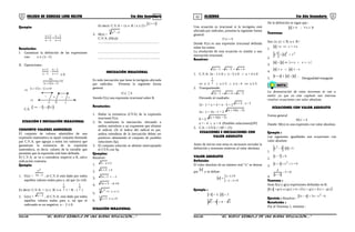 01 02COLEGIO DE CIENCIAS LORD KELVIN 5to Año Secundaria ALGEBRA 5to Año Secundaria
Ejemplo:
1x
1x
1x
1x
+
−
≤
−
+
Resolución:
I. Garantizar la definición de las expresiones
con: x ≠ {1; -1}
II. Operaciones:
1x
1x
1x
1x
+
−
−
−
+
≤ 0
( )( )
0
1x1x
x4
≤
−+
⇒ ( )( ) 0x1x1x ≤−+
-1 0 1
+− + −
⇒
C.S.
1;01; ∪−−∞
ECUACIÓN E INECUACIÓN IRRACIONAL
CONJUNTO VALORES ADMISIBLES
El conjunto de valores admisibles de una
expresión matemática es aquel conjunto denotado
por C.V.A. que agrupa a todos los valor(es) que
garantizan la existencia de la expresión
matemática, es decir, valores de la variable que
permiten que la expresión esté bien definida.
El C.V.A. se va a considerar respecto a R, salvo
indicación contraria.
Ejemplo:
1. F(x) = 1x2
x2
− , el C.V.A está dado por todos
aquellos valores reales para x, tal que 2x-1≠0.
Es decir: C.V.A. = {x ∈ R/ x ≠ 2
1
} = R - { 2
1
}
2. G(x) = 2x − , el C.V.A. está dado por todos
aquellos valores reales para x, tal que el
radicando es no negativo: x - 2 ≥ 0.
Es decir: C.V.A = {x ∈ R / x ≥ 2}=
∞+;2
3. H(x) =
3 2 5x −
C.V.A. (H(x)):
…….......……………………………………
………………………………………………
………………………………………………
INECUACIÓN IRRACIONAL
Es toda inecuación que tiene la incógnita afectada
por radicales. Presenta la siguiente forma
general.
( ) 0xF >
<
Siendo F(x) una expresión irracional sobre R.
Resolución:
1. Hallar la existencia (CVA) de la expresión
irracional F(x)
2. Se transforma la inecuación, elevando a
ambos miembros a un exponente que elimine
el radical. (Si el índice del radical es par,
ambos miembros de la inecuación deben ser
positivos obteniendo el conjunto de posibles
soluciones Sp).
3. El conjunto solución se obtiene interceptando
el CVA con Sp.
Ejemplos:
Resolver:
1. 2x3 ≥−
2. 35x >+
3. 21x2 −<−
4. 05x3 ≥π−+
5.
1x1x
3 3 +≤+
6.
9x1x
3
+≤+
ECUACIÓN IRRACIONAL
Una ecuación es irracional si la incógnita está
afectada por radicales, presenta la siguiente forma
general:
( ) 0xF =
Donde F(x) es una expresión irracional definida
sobre los reales.
La resolución de esta ecuación es similar a una
inecuación irracional.
Resolver:
4x5x1x2 +=−−−
1. C.V.A: 2x - 1 ≥ 0 ∧ x - 5 ≥ 0 ∧ x + 4 ≥ 0
⇔ x ≥ 2
1
∧ x ≥ 5 ∧ x ≥ - 4 ⇔ x ≥ 5
2. Transponiendo:
5x4x1x2 −++=−
Elevando al cuadrado:
2x - 1 = x + 4 + x - 5 + 2 5x.4x −+
2x - 1 = 2x - 1 + 2
)5x()4x( −+
0 = 2
)5x()4x( −+
x = - 4 ∨ x = 4 (Posibles soluciones)(SP)
3. C.S. = CVA ∩ SP = {5}
ECUACIONES E INECUACIONES CON
VALOR ABSOLUTO
Antes de iniciar este tema es necesario recordar la
definición y teoremas relativos al valor absoluto.
VALOR ABSOLUTO
Definición
El valor absoluto de un número real “x” se denota
por
x
y se define:



<−
≥
=
0x;x
0x;x
x
Ejemplo :
22;55 ==−
22 −π=π−
De la definición se sigue que :
Rx;0x ∈∀≥
Teoremas
Sea {x; y} ⊂ R; a ∈ R+
1.
axax ±=⇔=
2.
222 xxx ==
3.
{ }yxyxyx −=∨=⇔=
4.
xxxx −≥∧≥
5.
yxyx +≤+
Desigualdad triangular
NOTA
La demostración de estos teoremas se van a
omitir ya que en este capítulo nos interesa
resolver ecuaciones con valor absoluto.
ECUACIONES CON VALOR ABSOLUTO
Forma general
( ) 0xM =
Donde: M(x) es una expresión con valor absoluto.
Ejemplo :
Las siguientes igualdades son ecuaciones con
valor absoluto
1.
5x3x2 =+−
2.
07x =−
3.
01x2x 2 =+++
4.
05
2x
4
=−
−
Teorema :
Sean f(x) y g(x) expresiones definidas en R.
( ) ( ) ( ) ( ) ( ) ( ) ( )[ ]{ }xgxfxgxf0xgxgxf −=∨=∧≥⇔=
Ejercicio : Resolver :
6xx54x2 2 −−=−
Resolución :
Por el Teorema 1, tenemos :
S5AL34B “El nuevo símbolo de una buena educación....” S5AL34B “El nuevo símbolo de una buena educación...."
 