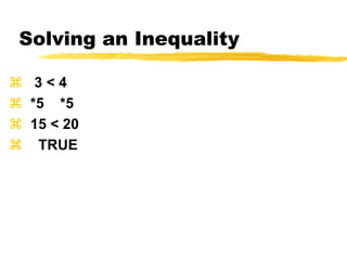 Solving an Inequality   3 < 4  *5    *5  15 < 20    TRUE