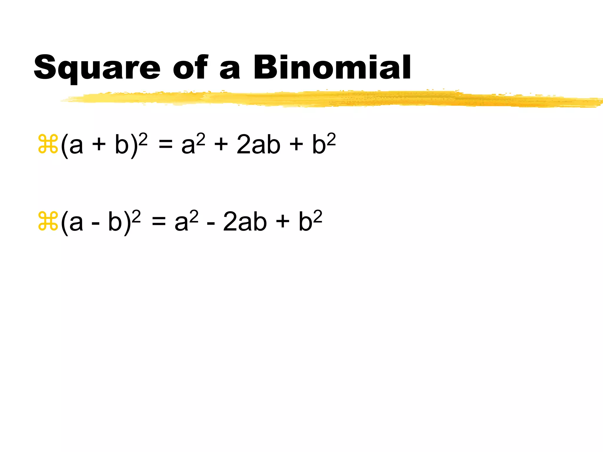Notice(x + 3)2 ≠ x2 + 9(3x – 5)2≠ 9x2+ 25When you square a binomial the product always contains three terms.