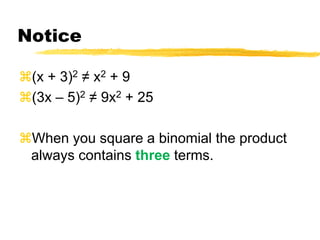 Squaring a difference:(3x - 5)2  = (3x - 5)(3x - 5)FOIL:    = 9x2 - 15x - 15x + 25            = 9x2 - 30x + 25Square of a difference:  (first term)2- 2(first x last) + (last term)2