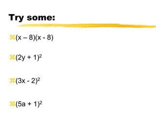 Square of a Binomial(a + b)2  = a2+ 2ab + b2(a - b)2  = a2- 2ab + b2
