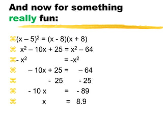 Try some:(c – 1)(c + 1)(4x – 3)(4x + 3)(3x + 2)(3x – 2)