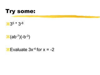 Negative ExponentFor each nonzero real number b and for each positive integer n,b-n= 1            and    1    =  bnbn                    b-n